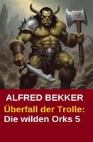 Überfall der Trolle: Die wilden Orks 5