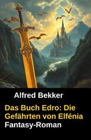 Das Buch Edro: Die Gefährten von Elfénia (Fantasy-Roman)