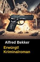   Erwürgt! Kriminalroman