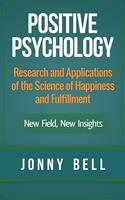 Positive Psychology: Research and Applications of the Science of Happiness and Fulfillment: New Field, New Insights