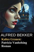 Kaltes Grauen: Patricia Vanhelsing Roman
