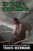   The Ronin and Green Maiden