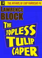   The Topless Tulip Caper