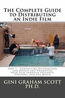   The Complete Guide to Distributing an Indie Film