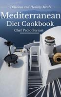   Mediterranean Diet Cookbook - Delicious and Healthy Mediterranean Meals: Mediterranean Cuisine - Mediterranean Diet for Beginners