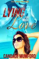   Lying for Your Love