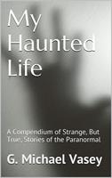   My Haunted Life: Scary True Ghost Stories