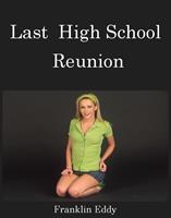   Last High School Reunion