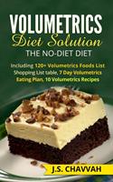   Volumetrics Diet Solution: The NO-diet Diet. Including 120+ Volumetrics Foods List / Shopping List table, 7 Day Volumetrics Eating Plan, 10 Volumetrics Recipes...