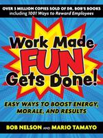   Work Made Fun Gets Done!
