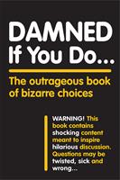   Damned If You Do . . .