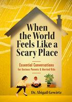   When the World Feels Like a Scary Place