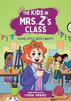   The Kids in Mrs. Z's Class: Olive Little Gets Crafty