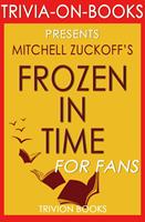   Frozen in Time by Mitchell Zuckoff (Trivia-On-Books)
