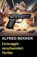   Caravaggio verschwindet: Thriller