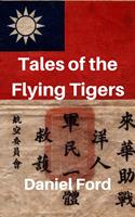   Tales of the Flying Tigers: Five Books about the American Volunteer Group, Mercenary Heroes of Burma and China