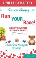   Run Your Race! Road to Success With Doc Teddy!