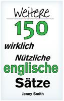   Weitere 150 Wirklich Nützliche Englische Sätze