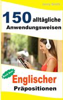   150 allt&auml;gliche Anwendungsweisen Englischer Pr&auml;positionen: Buch Drei.