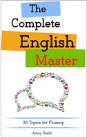 The Complete English Master: 36 Topics for Fluency