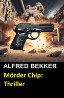   M&ouml;rder Chip: Thriller