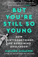   But You're Still So Young
