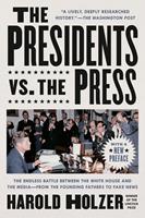   The Presidents vs. the Press