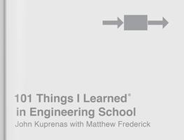   101 Things I Learned&reg; in Engineering School