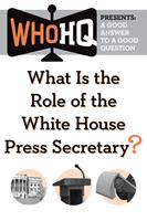   What Is the Role of the White House Press Secretary?