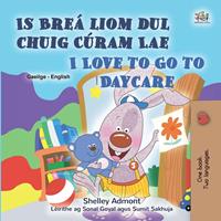   Is Bre&aacute; liom dul chuig C&uacute;ram Lae I Love to Go to Daycare