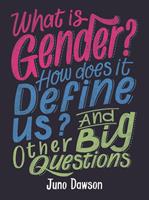   What is Gender? How Does It Define Us? And Other Big Questions for Kids
