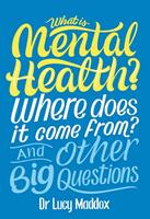   What is Mental Health? Where does it come from? And Other Big Questions