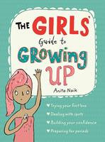 The Girls'Guide to Growing Up: the best-selling puberty guide for girls