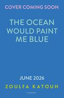 The Ocean Would Paint Me Blue