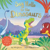   Say Hello to the Dinosaurs