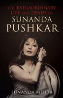   The Extraordinary Life and Death of Sunanda Pushkar