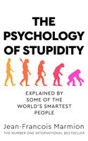 The Psychology of Stupidity
