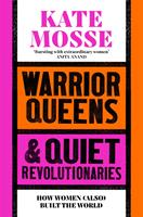   Warrior Queens & Quiet Revolutionaries