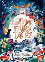 Grimms'Fairy Tales, Retold by Elli Woollard, Illustrated by Marta Altes