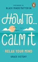   How To Calm It