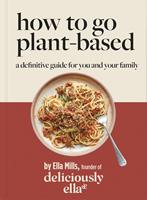   Deliciously Ella How To Go Plant-Based