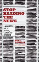   Stop Reading the News