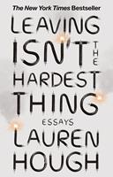   Leaving Isn't the Hardest Thing