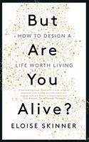   But Are You Alive?