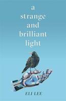   A Strange and Brilliant Light: Winner of the Writers&rsquo; Guild Best First Novel Award
