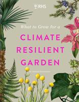   RHS What to Grow for a Climate Resilient Garden