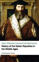   History of the Italian Republics in the Middle Ages
