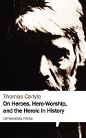   On Heroes, Hero-Worship, and the Heroic in History