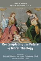   Contemplating the Future of Moral Theology