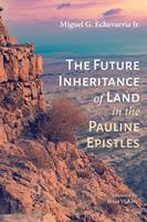   The Future Inheritance of Land in the Pauline Epistles